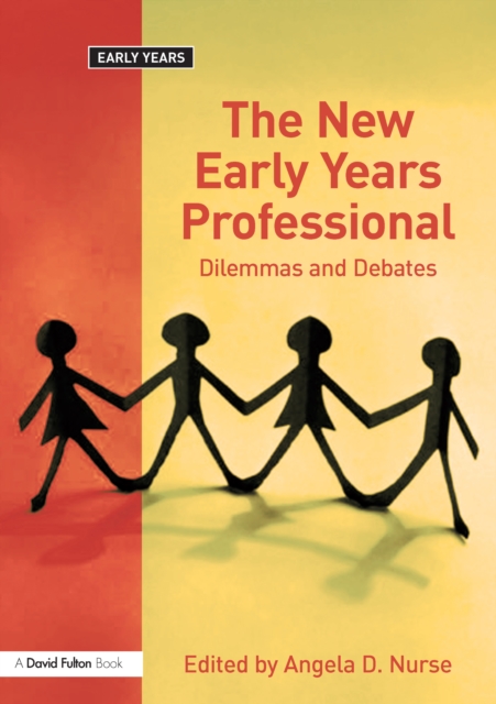 The New Early Years Professional : Dilemmas and Debates, PDF eBook