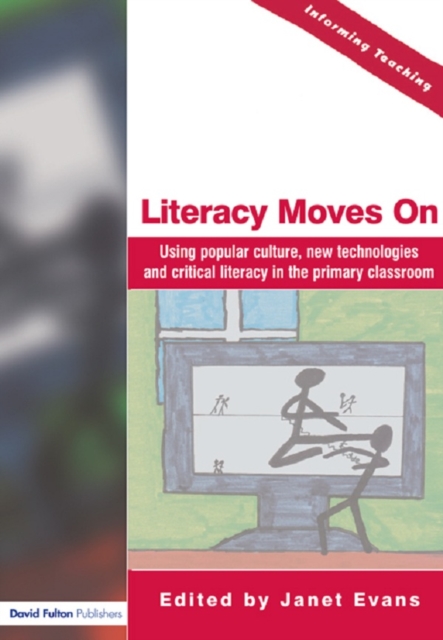 Literacy Moves On : Using Popular Culture, New Technologies and Critical Literacy in the Primary Classroom, EPUB eBook