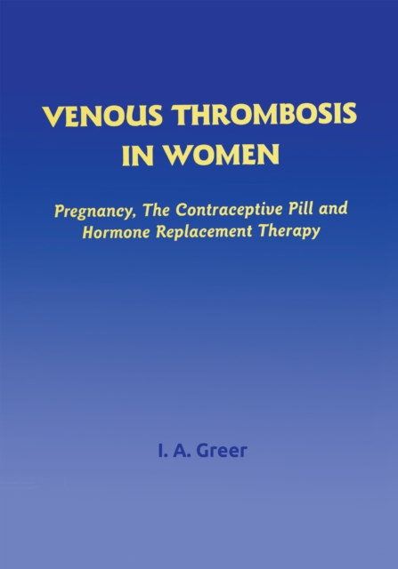 Venous Thrombosis in Women : Pregnancy, the Contraceptive Pill and Hormone Replacement Therapy, EPUB eBook