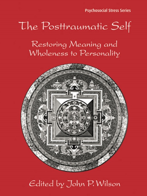 The Posttraumatic Self : Restoring Meaning and Wholeness to Personality, PDF eBook