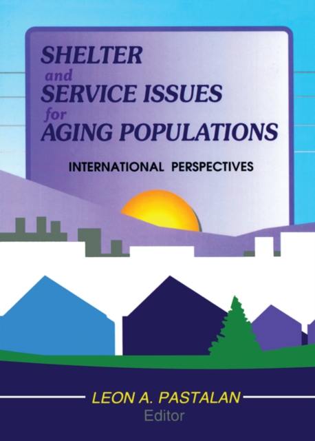 Shelter and Service Issues for Aging Populations : International Perspectives, PDF eBook