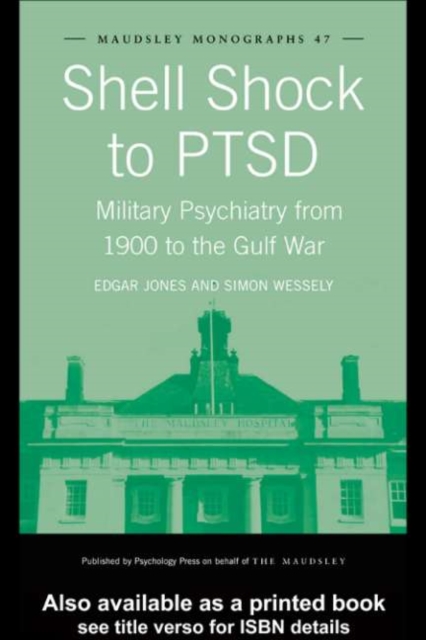 Shell Shock to PTSD : Military Psychiatry from 1900 to the Gulf War, PDF eBook