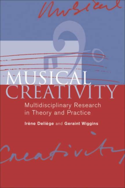 Musical Creativity : Multidisciplinary Research in Theory and Practice, PDF eBook
