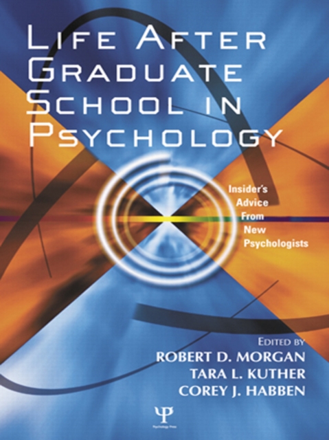 Life After Graduate School in Psychology : Insider's Advice from New Psychologists, PDF eBook