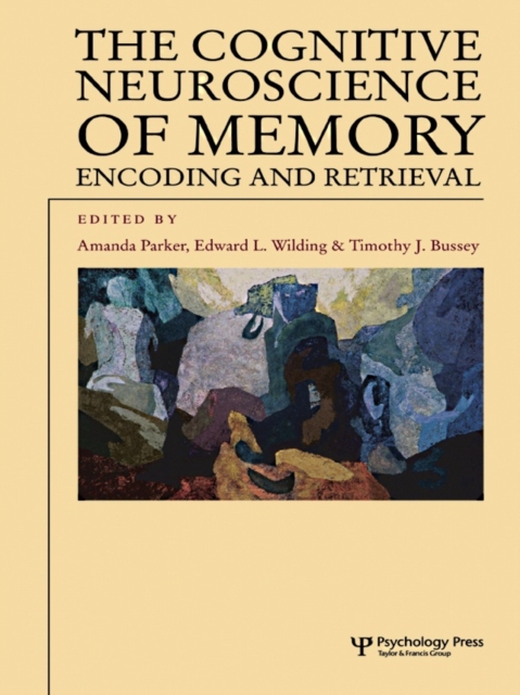 The Cognitive Neuroscience of Memory : Encoding and Retrieval, PDF eBook