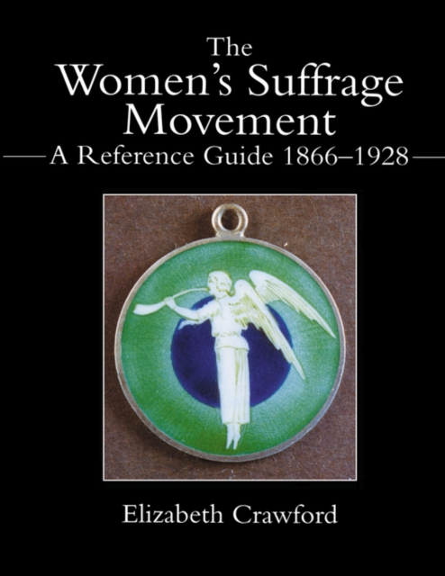The Women's Suffrage Movement : A Reference Guide 1866-1928, EPUB eBook