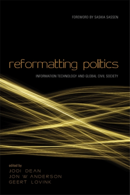 Reformatting Politics : Information Technology and Global Civil Society, EPUB eBook