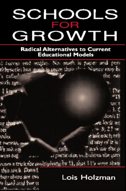 Schools for Growth : Radical Alternatives To Current Education Models, PDF eBook