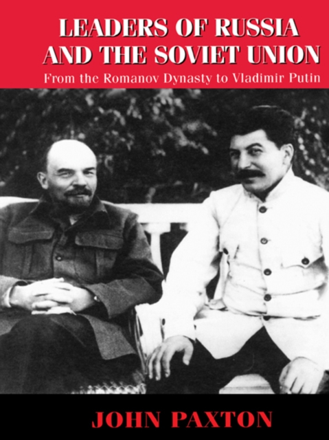 Leaders of Russia and the Soviet Union : From the Romanov Dynasty to Vladimir Putin, EPUB eBook