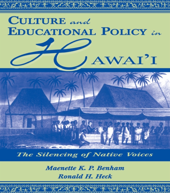 Culture and Educational Policy in Hawai'i : The Silencing of Native Voices, PDF eBook