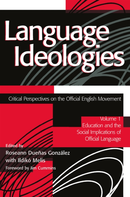 Language Ideologies : Critical Perspectives on the Official English Movement, Volume I: Education and the Social Implications of Official Language, EPUB eBook