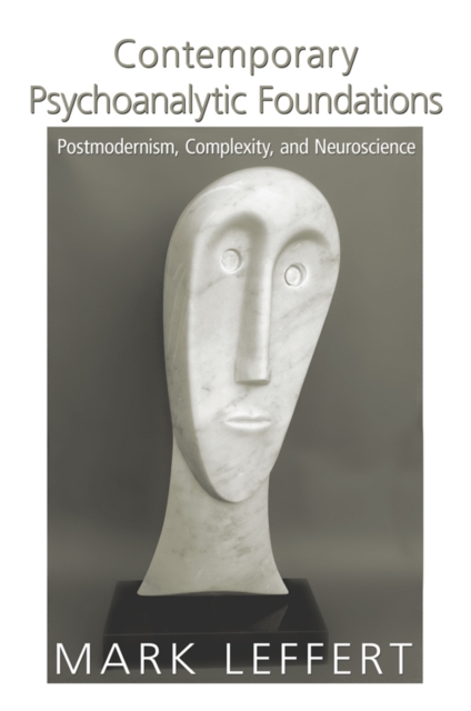 Contemporary Psychoanalytic Foundations : Postmodernism, Complexity, and Neuroscience, PDF eBook