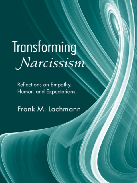Transforming Narcissism : Reflections on Empathy, Humor, and Expectations, PDF eBook