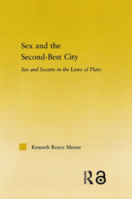 Sex and the Second-Best City : Sex and Society in the Laws of Plato, PDF eBook