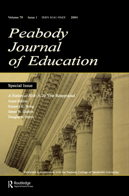 A Nation at Risk : A 20-year Reappraisal. A Special Issue of the peabody Journal of Education, PDF eBook