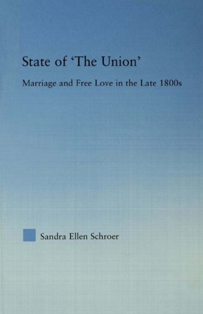 State of 'The Union' : Marriage and Free Love in the Late 1800s, EPUB eBook