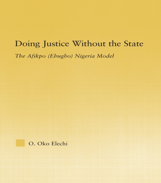 Doing Justice without the State : The Afikpo (Ehugbo) Nigeria Model, PDF eBook
