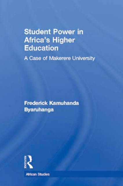 Student Power in Africa's Higher Education : A Case of Makerere University, PDF eBook