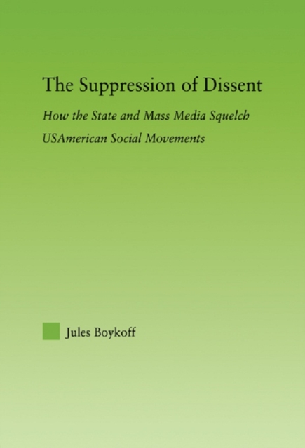 The Suppression of Dissent : How the State and Mass Media Squelch USAmerican Social Movements, PDF eBook