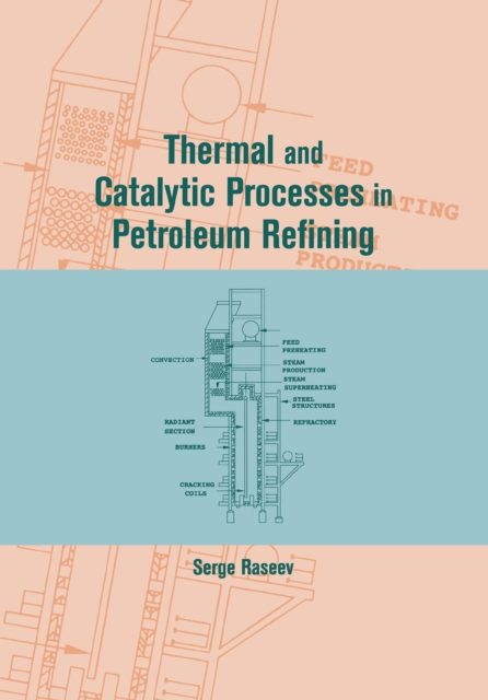 Thermal and Catalytic Processes in Petroleum Refining, PDF eBook