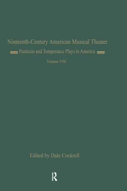 Pasticcio and Temperance Plays in America : Il Pesceballo (1862) and Ten Nights Volume 8, EPUB eBook