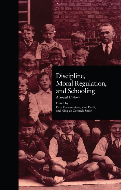 Discipline, Moral Regulation, and Schooling : A Social History, EPUB eBook