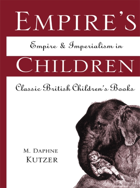 Empire's Children : Empire and Imperialism in Classic British Children's Books, PDF eBook