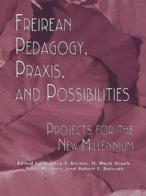 Freireian Pedagogy, Praxis, and Possibilities : Projects for the New Millennium, PDF eBook