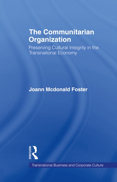 The Communitarian Organization : Preserving Cultural Integrity in the Transnational Economy, EPUB eBook