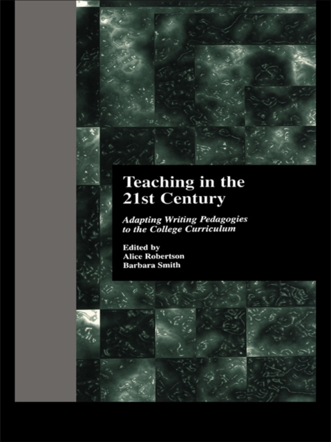Teaching in the 21st Century : Adapting Writing Pedagogies to the College Curriculum, EPUB eBook
