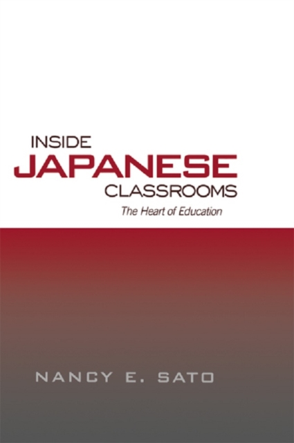 Inside Japanese Classrooms : The Heart of Education, EPUB eBook
