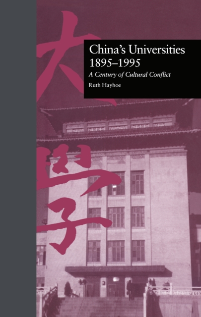 China's Universities, 1895-1995 : A Century of Cultural Conflict, EPUB eBook