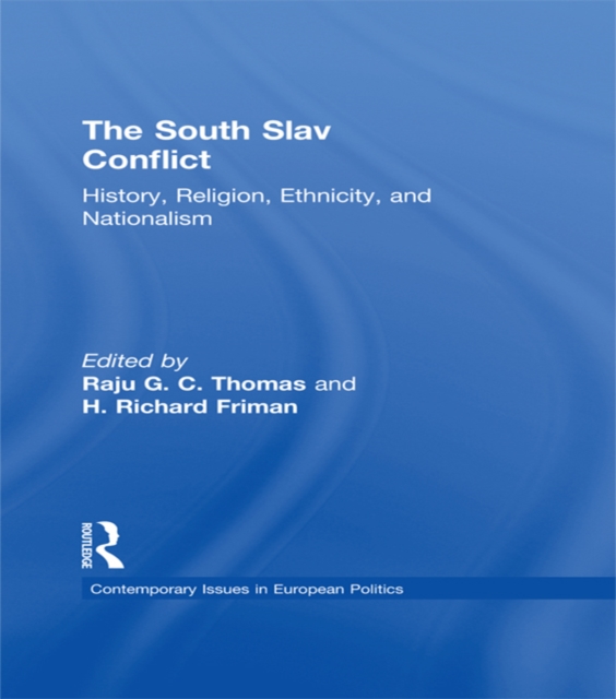 The South Slav Conflict : History, Religion, Ethnicity, and Nationalism, PDF eBook