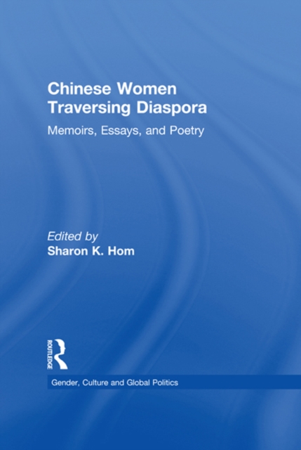 Chinese Women Traversing Diaspora : Memoirs, Essays, and Poetry, PDF eBook