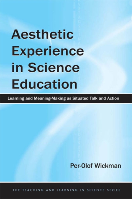 Aesthetic Experience in Science Education : Learning and Meaning-Making as Situated Talk and Action, EPUB eBook