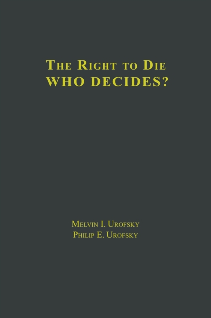 The Right to Die : V1 Definitions and Moral Perspectives: Death, Euthanasia, Suicide, and Living Wills, V2 Who Decides? Issues and Case Studies, PDF eBook