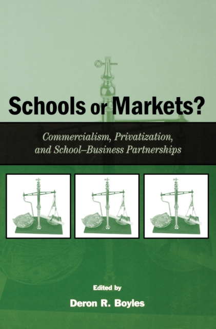 Schools or Markets? : Commercialism, Privatization, and School-business Partnerships, EPUB eBook