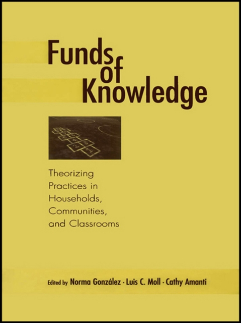 Funds of Knowledge : Theorizing Practices in Households, Communities, and Classrooms, EPUB eBook