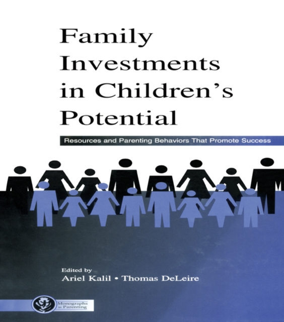 Family Investments in Children's Potential : Resources and Parenting Behaviors That Promote Success, PDF eBook