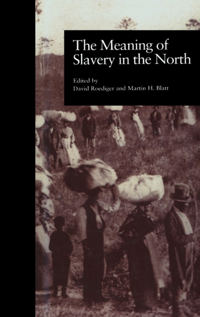 The Meaning of Slavery in the North, PDF eBook