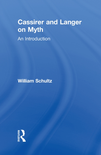 Cassirer and Langer on Myth : An Introduction, EPUB eBook