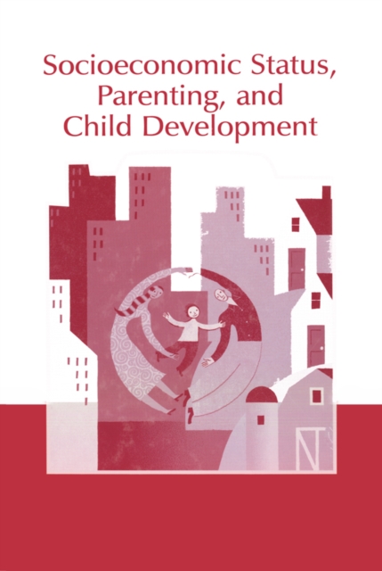 Socioeconomic Status, Parenting, and Child Development, PDF eBook