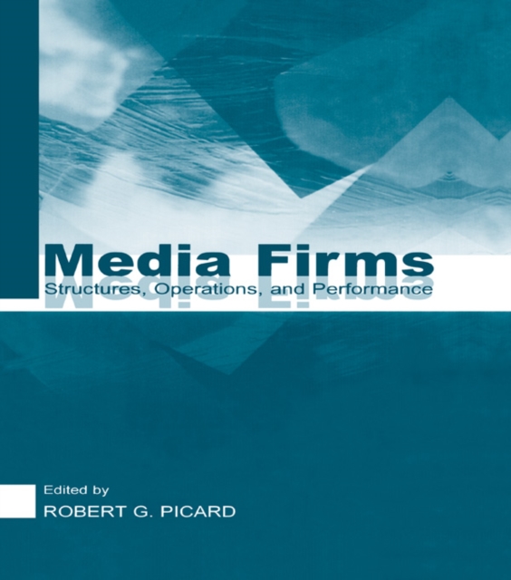 Media Firms : Structures, Operations, and Performance, EPUB eBook