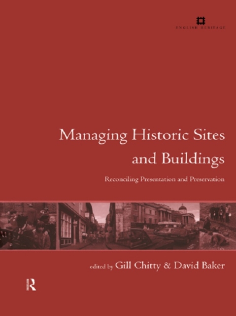 Managing Historic Sites and Buildings : Reconciling Presentation and Preservation, PDF eBook
