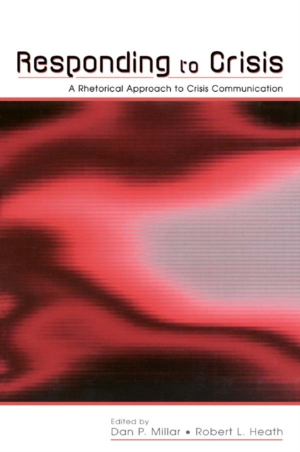 Responding to Crisis : A Rhetorical Approach to Crisis Communication, EPUB eBook