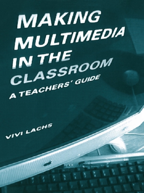 Making Multimedia in the Classroom : A Teachers' Guide, PDF eBook
