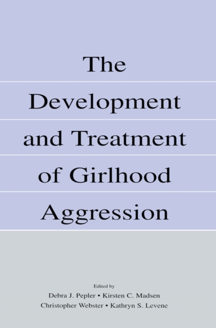 The Development and Treatment of Girlhood Aggression, PDF eBook
