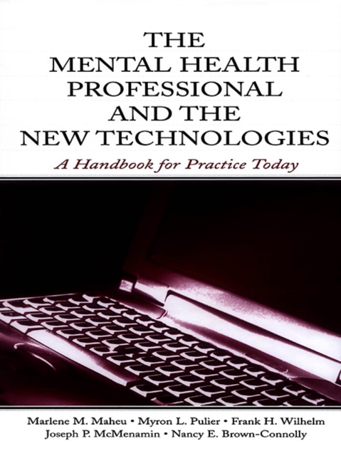 The Mental Health Professional and the New Technologies : A Handbook for Practice Today, PDF eBook