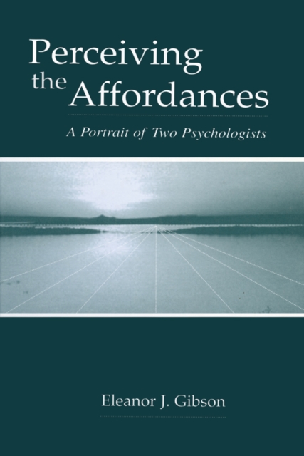 Perceiving the Affordances : A Portrait of Two Psychologists, PDF eBook