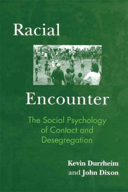Racial Encounter : The Social Psychology of Contact and Desegregation, EPUB eBook